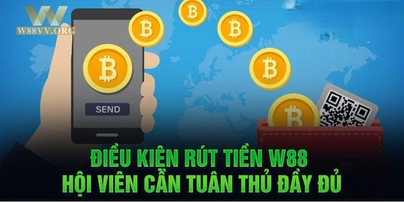 Điều kiện để thực hiện lệnh rút tiền tại W88